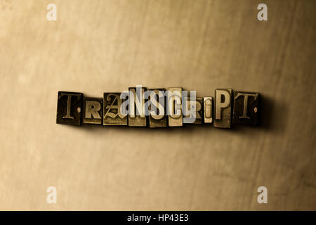 TRANSCRIPT - close-up of grungy vintage typeset word on metal backdrop. Royalty free stock illustration.  Can be used for online banner ads and direct Stock Photo