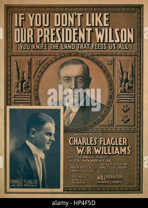 Sheet music cover image of the song 'If You Don't Like Our President Wilson (You Knife the Land That Feeds Us All)', with original authorship notes reading 'Words and Music by Charles Flagler and WR Williams', United States, 1917. The publisher is listed as 'Will Rossiter, 71 W. Randolph St.', the form of composition is 'strophic with chorus', the instrumentation is 'piano and voice', the first line reads 'The whole world today is aweeping, Because all of Europe's at war', and the illustration artist is listed as 'Starmer'. Stock Photo