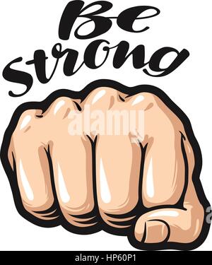 Fist cartoon, symbol. Be strong, lettering. Vector illustration isolated on white background Stock Vector