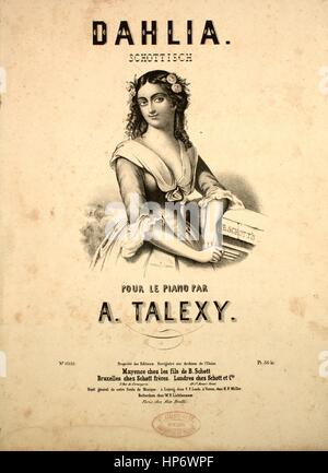 Sheet music cover image of the song 'Dahlia Schottisch', with original authorship notes reading 'Pour Le Piano Par A Talexy', 1900. The publisher is listed as 'chez les fils de B. Schott', the form of composition is 'da capo', the instrumentation is 'piano', the first line reads 'None', and the illustration artist is listed as '[Paris, ches Alex. Brulle]'. Stock Photo