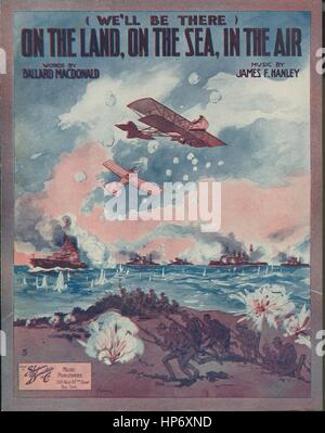 Sheet music cover image of the song '(We'll Be There) On the Land, On the Sea, In the Air', with original authorship notes reading 'Words by Ballard Macdonald Music by James F Hanley', United States, 1917. The publisher is listed as 'Shapiro, Bernstein and Co., 224 West 47th Street', the form of composition is 'strophic with chorus', the instrumentation is 'piano and voice', the first line reads 'Yankee Doodle, blow your horn and call your sons to arms', and the illustration artist is listed as 'Starmer'. Stock Photo