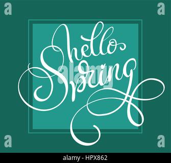 Hello Spring words on green background frame. Calligraphy lettering Vector illustration EPS10 Stock Vector