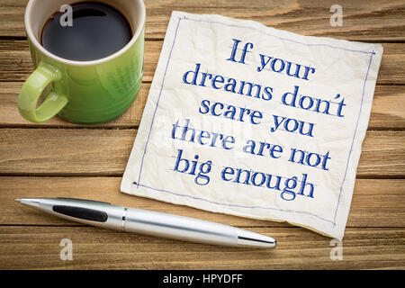 If your dreams don't scare you, they are not big enough - handwriting
