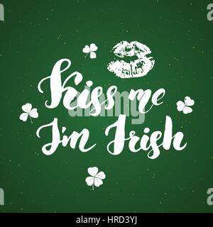 Kiss me, I'm irish. St Patrick's Day greeting card Hand lettering with lips and clovers, Irish holiday brushed calligraphic sign vector illustration Stock Vector