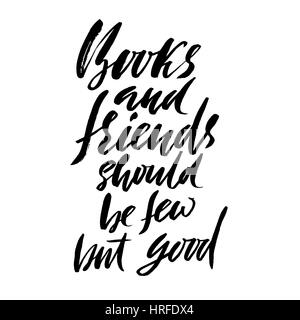 Books and friends should be few but good. Hand drawn lettering proverb ...