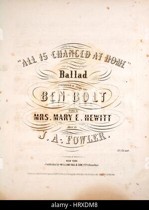 Sheet music cover image of the song 'All is Changed at Home Ballad Companion to the Popular Song, Ben Bolt', with original authorship notes reading 'Written by Mrs Mary E Hewitt Music by JA Fowler', United States, 1852. The publisher is listed as 'William Hall and Son, 239 Broadway', the form of composition is 'strophic', the instrumentation is 'piano and voice', the first line reads 'All is chang'd at home they tell me, since I went beyond the main', and the illustration artist is listed as 'None'. Stock Photo