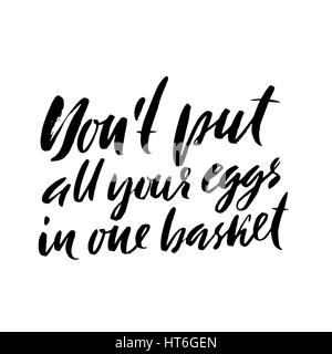 Don't put all your eggs in one basket. Hand drawn lettering proverb. Vector typography design. Handwritten inscription Stock Vector