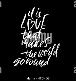It is love that makes the world go round. Hand drawn lettering. Vector typography design isolated on white background. Handwritten inscription Stock Vector