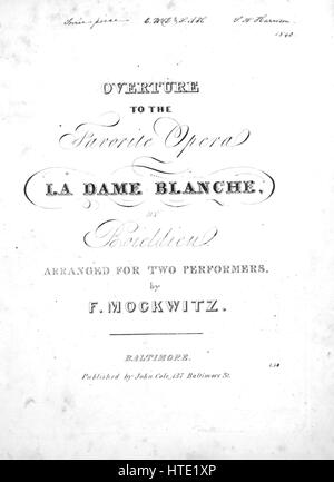 Sheet music cover image of the song 'Overture to the Favorite Opera La Dame Blanche', with original authorship notes reading 'By Boieldieu Arranged for Two Performers by F Mockwitz', United States, 1840. The publisher is listed as 'John Cole, 137 Baltimore St.', the form of composition is 'sectional', the instrumentation is 'piano four-hands', the first line reads 'None', and the illustration artist is listed as 'None'. Stock Photo