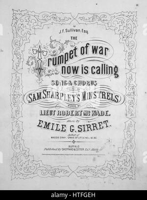 Sheet music cover image of the song 'The Trumpet of War Now is Calling Song and Chorus', with original authorship notes reading 'Words by Lieut Robert McWade Music by Emile G Sirret', 1863. The publisher is listed as 'Sheppard and Cottier, 215 Main St.', the form of composition is 'strophic with chorus', the instrumentation is 'piano and voice', the first line reads 'My own dearest love I must leave thee I must march to the land far away', and the illustration artist is listed as 'None'. Stock Photo