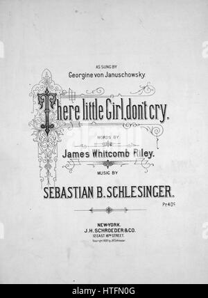 Sheet music cover image of the song 'There Little Girl, Don't Cry', with original authorship notes reading 'Words by James Whitcomb Riley Music by Sebastian B Schlesinger', United States, 1892. The publisher is listed as 'J.H. Schroeder and Co., 12 East 16th Street', the form of composition is 'through-composed', the instrumentation is 'piano and voice', the first line reads 'There, little girl, don't cry! They have broken your doll, I know', and the illustration artist is listed as 'None'. Stock Photo