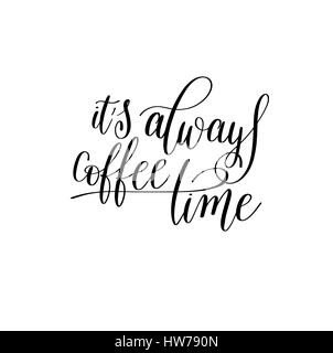 it's always coffee time black and white hand written Stock Vector