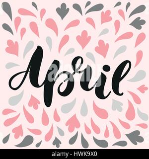 Hand lettered inspirational text April. Hand brushed ink lettering. Modern brush calligraphy. Vector illustration, for web design, post cards, greeting, calendar Stock Vector