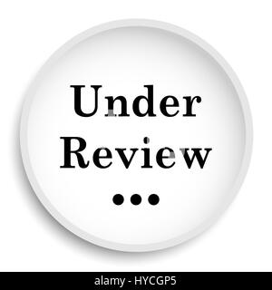 Under review icon. Under review website button on white background. Stock Photo