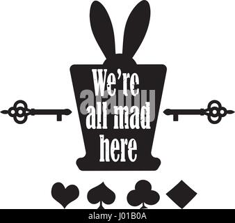 Vector quote with top hat, ear rabbit, key and playing cards - quote of Alice in Wonderland. ideal for printing on t shirts, invitations or  party Stock Vector