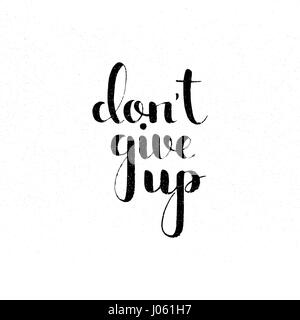 Don't give up handwritten lettering. Inspirational and motivational quote. Modern vector hand drawn calligraphy with grunge overlay texture Stock Vector