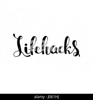 Lifehacks handwritten lettering. Modern vector hand drawn calligraphy with grunge overlay texture over white background for your design Stock Vector