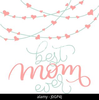 Best Mom ever vector vintage text and garlands with hearts on white background. Calligraphy lettering illustration EPS10 Stock Vector