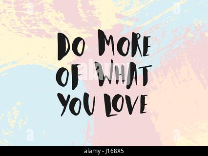 Do More of What You Love - inspirational quote poster design. Hand lettered text in black on a colorful abstract brush strokes background. Stock Vector