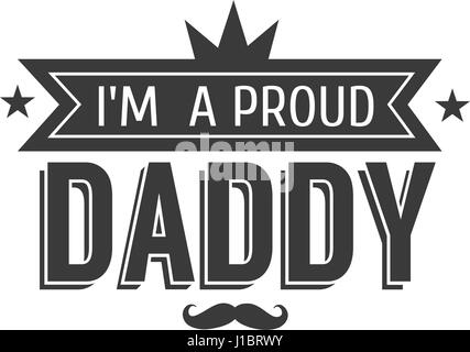 Isolated Happy fathers day quotes on the white background. I m a proud Daddy. Congratulation label, badge vector. Stock Vector