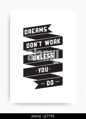 Motivational poster with the phrase. Dreams dont work unless you do. Black and white colors Stock Vector