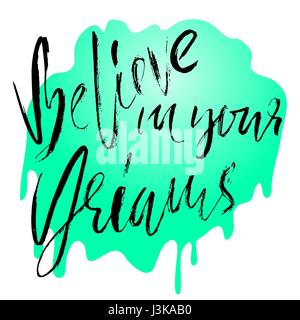 Believe in your dreams. Hand drawn lettering. Vector typography design. Handwritten modern brush inscription. Stock Vector