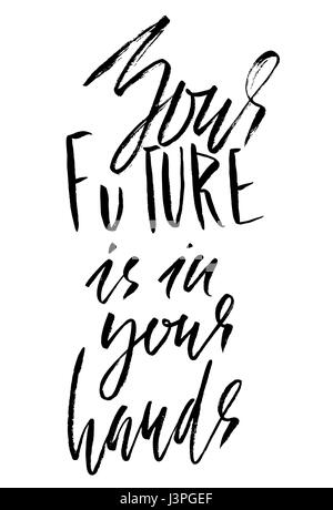 You future is in your hands. Hand drawn lettering. Vector typography design. Handwritten modern brush inscription. Stock Vector