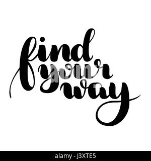 Find your way quote. Ink hand lettering isolated on white. Modern brush calligraphy. Handwritten phrase. Inspiration graphic design typography element. Cute simple vector sign Stock Vector