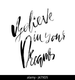 Believe in your dreams. Hand drawn lettering. Vector typography design isolated on white background. Handwritten inscription. Stock Vector