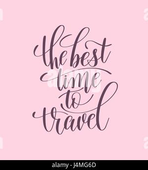 the best time to travel handwritten lettering Stock Vector