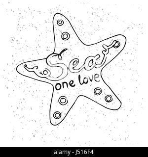 Hipster Hand Drawn Starfish with Inscription 'Sea One Love'. Vector printable Typography For Posters, Flyers, Cards T-Shirts. Stock Vector