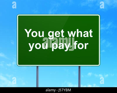 Business concept: You get what You pay for on road sign background Stock Photo