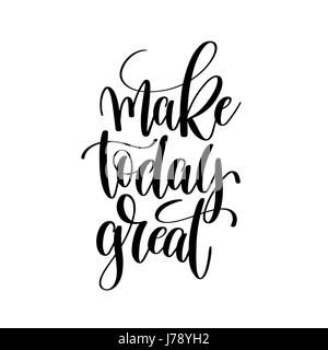 make today great black and white ink hand lettering inscription Stock Vector