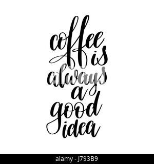 coffee always a good idea black and white handwritten lettering  Stock Vector