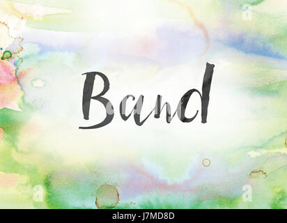 The word Band concept and theme written in black ink on a colorful painted watercolor background. Stock Photo