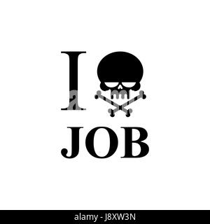 I hate work. Skull and bones emblem to t-shirts. Black skull and crossed bones Stock Vector