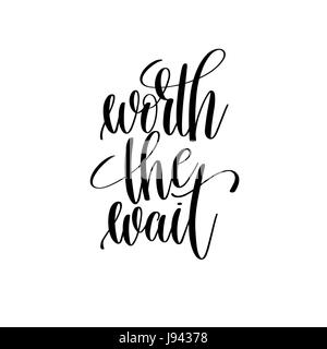 worth the wait black and white hand lettering inscription Stock Vector