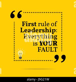 Inspirational motivational quote. First rule of leadership: everything is your fault. Simple trendy design. Stock Vector
