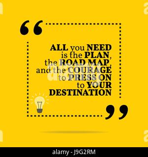 Inspirational motivational quote. All you need is the plan, the road map, and the courage to press on to your destination. Simple trendy design. Stock Vector