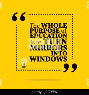 Inspirational motivational quote. The whole purpose of education is to ...