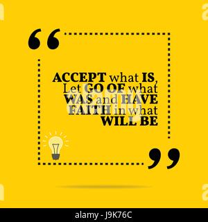 Inspirational motivational quote. Accept what is, let go of what was and have faith in what will be. Simple trendy design. Stock Vector