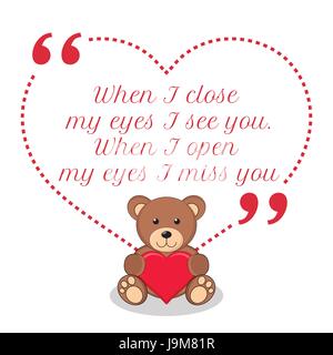 Inspirational love quote. When I close my eyes I see you. When I open my eyes I miss you. Simple cute design. Stock Vector