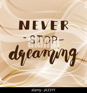 Hand lettering - Never stop dreaming. Motivational poster, print, illustration on beige background Stock Vector