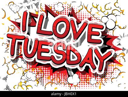 I Love Tuesday - Comic book style word on abstract background. Stock Vector