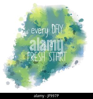 Every day is a fresh start. hand drawn lettering on watercolor background Stock Vector
