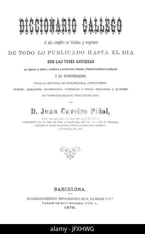 Diccionario gallego, el más completo en términos y acepciones de todo lo publicado hasta el día, con las voces antiguas... Stock Photo