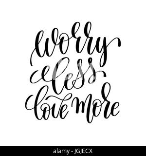 worry less love more black and white ink lettering positive quot Stock Vector