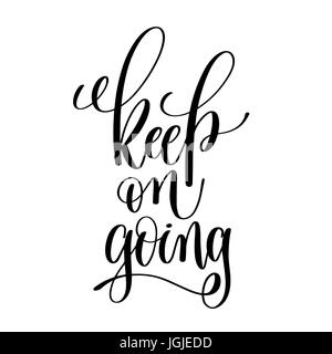 keep on going black and white ink lettering positive quote Stock Vector