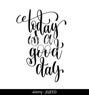 today is a good day black and white ink lettering positive quote Stock Vector