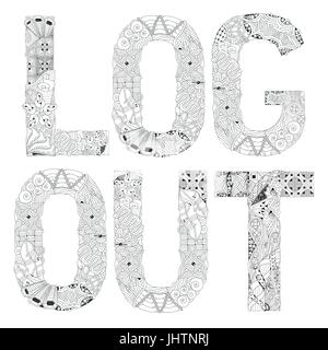 Hand-painted art design. Adult anti-stress coloring page. Black and white hand drawn illustration word LOG OUT for coloring book Stock Vector